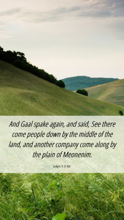 Picture 06 - Judges 9:37 KJV Mobile Phone Wallpaper - And Gaal spake again, and said, See there come - Mobile Bible Verse Wallpaper