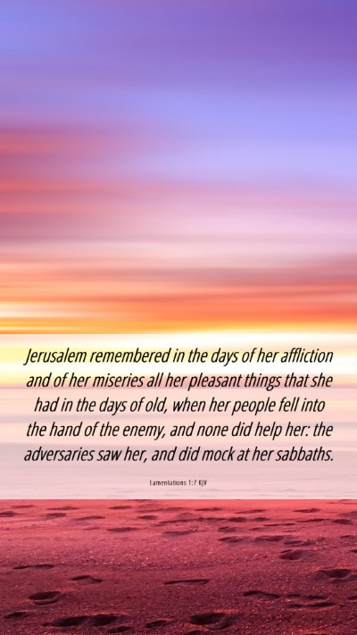 Picture 06 - Lamentations 1:7 KJV Mobile Phone Wallpaper - Jerusalem remembered in the days of her - Mobile Bible Verse Wallpaper