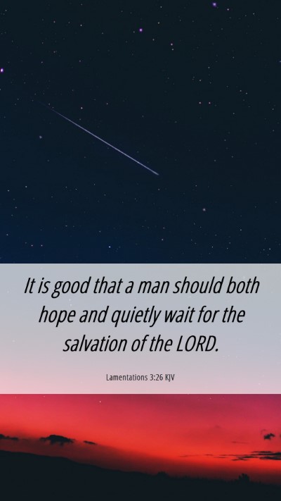 Picture 06 - Lamentations 3:26 KJV Mobile Phone Wallpaper - It is good that a man should both hope and - Mobile Bible Verse Wallpaper