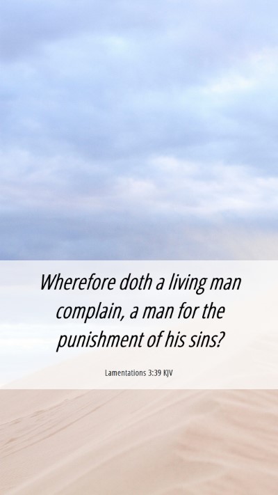 Picture 06 - Lamentations 3:39 KJV Mobile Phone Wallpaper - Wherefore doth a living man complain, a man for - Mobile Bible Verse Wallpaper