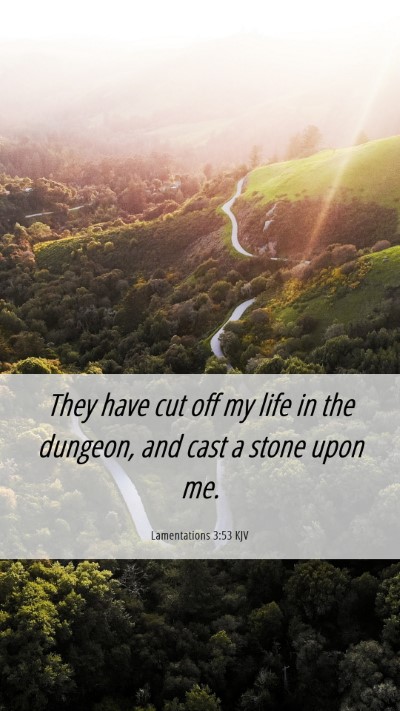Picture 06 - Lamentations 3:53 KJV Mobile Phone Wallpaper - They have cut off my life in the dungeon, and - Mobile Bible Verse Wallpaper