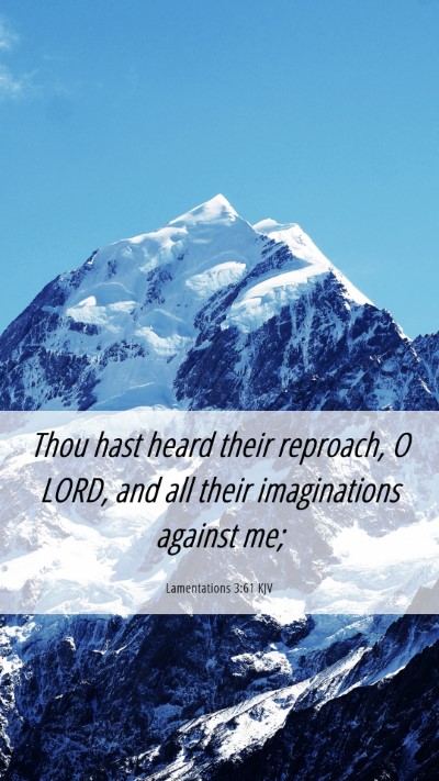 Picture 06 - Lamentations 3:61 KJV Mobile Phone Wallpaper - Thou hast heard their reproach, O LORD, and all - Mobile Bible Verse Wallpaper