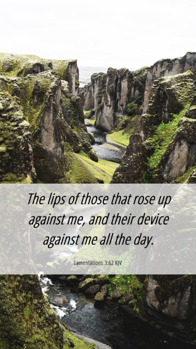 Picture 06 - Lamentations 3:62 KJV Mobile Phone Wallpaper - The lips of those that rose up against me, and - Mobile Bible Verse Wallpaper