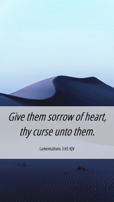 Picture 06 - Lamentations 3:65 KJV Mobile Phone Wallpaper - Give them sorrow of heart, thy curse unto - Mobile Bible Verse Wallpaper