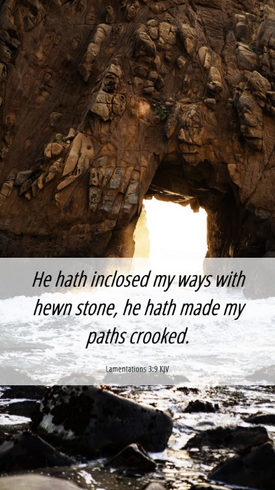 Picture 06 - Lamentations 3:9 KJV Mobile Phone Wallpaper - He hath inclosed my ways with hewn stone, he hath - Mobile Bible Verse Wallpaper