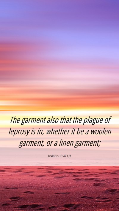 Picture 06 - Leviticus 13:47 KJV Mobile Phone Wallpaper - The garment also that the plague of leprosy is - Mobile Bible Verse Wallpaper