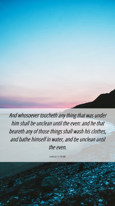 Picture 06 - Leviticus 15:10 KJV Mobile Phone Wallpaper - And whosoever toucheth any thing that was under - Mobile Bible Verse Wallpaper