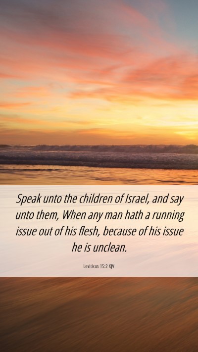 Picture 06 - Leviticus 15:2 KJV Mobile Phone Wallpaper - Speak unto the children of Israel, and say unto - Mobile Bible Verse Wallpaper