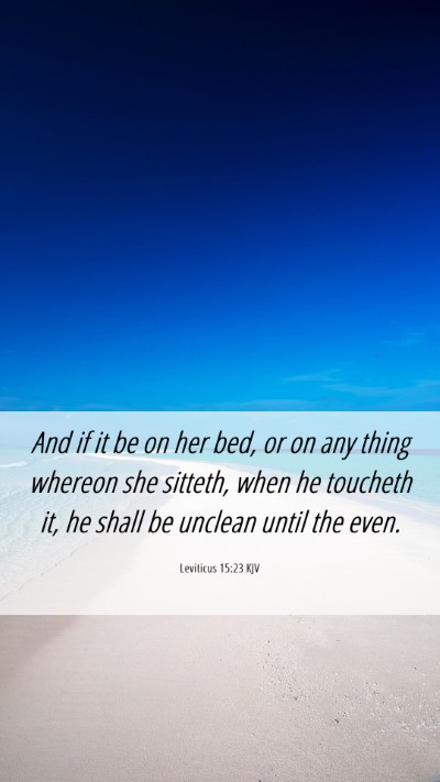 Picture 06 - Leviticus 15:23 KJV Mobile Phone Wallpaper - And if it be on her bed, or on any thing whereon - Mobile Bible Verse Wallpaper