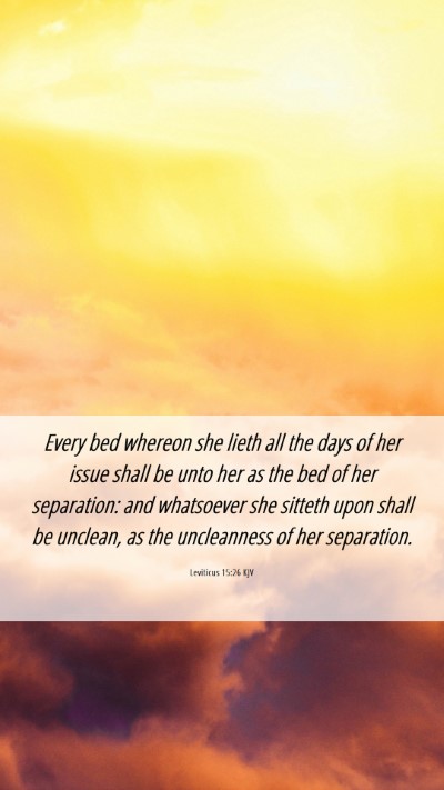 Picture 06 - Leviticus 15:26 KJV Mobile Phone Wallpaper - Every bed whereon she lieth all the days of her - Mobile Bible Verse Wallpaper