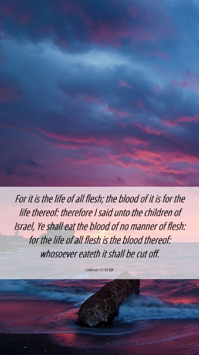 Picture 06 - Leviticus 17:14 KJV Mobile Phone Wallpaper - For it is the life of all flesh; the blood of it - Mobile Bible Verse Wallpaper