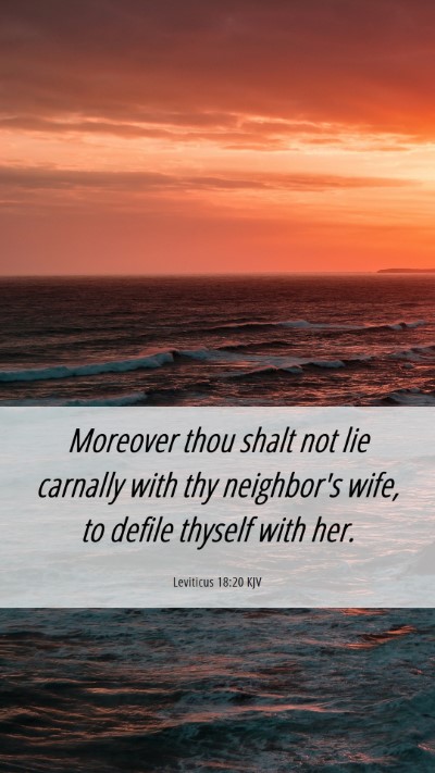 Picture 06 - Leviticus 18:20 KJV Mobile Phone Wallpaper - Moreover thou shalt not lie carnally with thy - Mobile Bible Verse Wallpaper