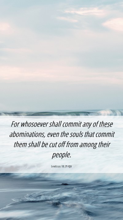Picture 06 - Leviticus 18:29 KJV Mobile Phone Wallpaper - For whosoever shall commit any of these - Mobile Bible Verse Wallpaper