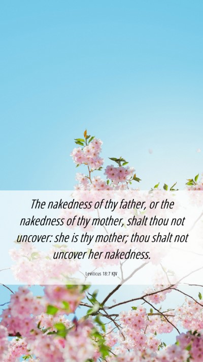 Picture 06 - Leviticus 18:7 KJV Mobile Phone Wallpaper - The nakedness of thy father, or the nakedness of - Mobile Bible Verse Wallpaper