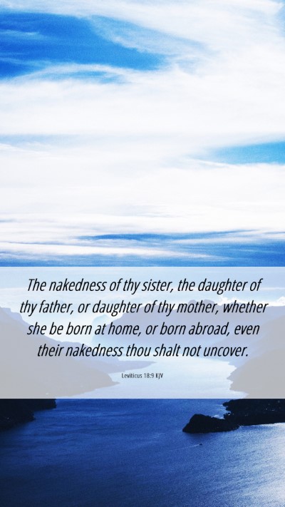 Picture 06 - Leviticus 18:9 KJV Mobile Phone Wallpaper - The nakedness of thy sister, the daughter of thy - Mobile Bible Verse Wallpaper