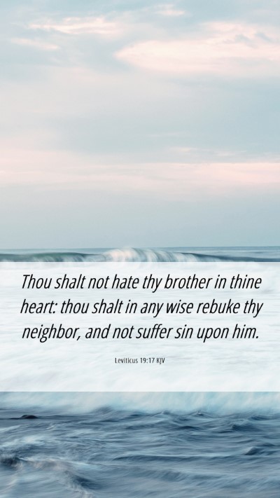 Picture 06 - Leviticus 19:17 KJV Mobile Phone Wallpaper - Thou shalt not hate thy brother in thine heart: - Mobile Bible Verse Wallpaper