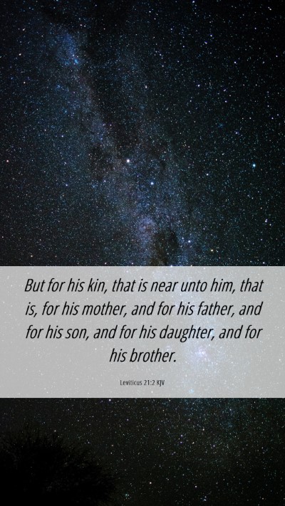 Picture 06 - Leviticus 21:2 KJV Mobile Phone Wallpaper - But for his kin, that is near unto him, that is, - Mobile Bible Verse Wallpaper