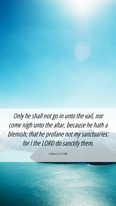 Picture 06 - Leviticus 21:23 KJV Mobile Phone Wallpaper - Only he shall not go in unto the vail, nor come - Mobile Bible Verse Wallpaper