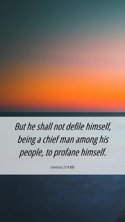 Picture 06 - Leviticus 21:4 KJV Mobile Phone Wallpaper - But he shall not defile himself, being a chief - Mobile Bible Verse Wallpaper