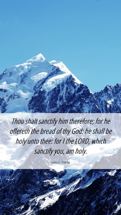 Picture 06 - Leviticus 21:8 KJV Mobile Phone Wallpaper - Thou shalt sanctify him therefore; for he - Mobile Bible Verse Wallpaper