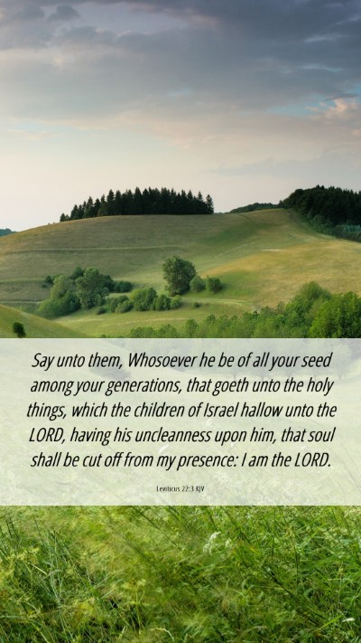Picture 06 - Leviticus 22:3 KJV Mobile Phone Wallpaper - Say unto them, Whosoever he be of all your seed - Mobile Bible Verse Wallpaper