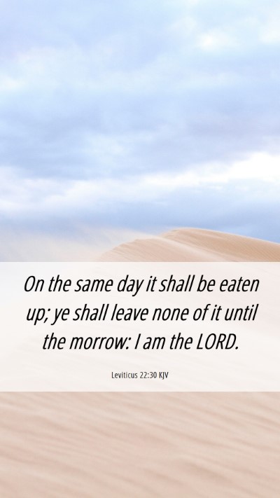 Picture 06 - Leviticus 22:30 KJV Mobile Phone Wallpaper - On the same day it shall be eaten up; ye shall - Mobile Bible Verse Wallpaper