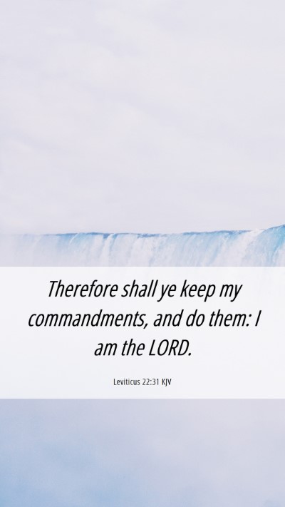 Picture 06 - Leviticus 22:31 KJV Mobile Phone Wallpaper - Therefore shall ye keep my commandments, and do - Mobile Bible Verse Wallpaper