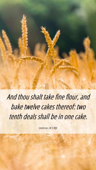 Picture 06 - Leviticus 24:5 KJV Mobile Phone Wallpaper - And thou shalt take fine flour, and bake twelve - Mobile Bible Verse Wallpaper