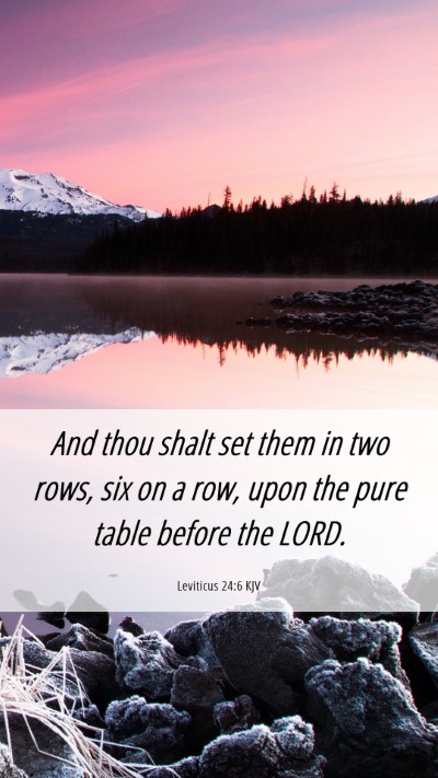 Picture 06 - Leviticus 24:6 KJV Mobile Phone Wallpaper - And thou shalt set them in two rows, six on a - Mobile Bible Verse Wallpaper
