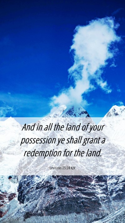 Picture 06 - Leviticus 25:24 KJV Mobile Phone Wallpaper - And in all the land of your possession ye shall - Mobile Bible Verse Wallpaper