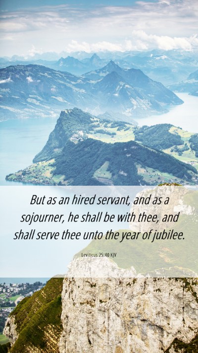 Picture 06 - Leviticus 25:40 KJV Mobile Phone Wallpaper - But as an hired servant, and as a sojourner, he - Mobile Bible Verse Wallpaper
