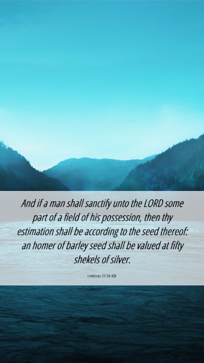 Picture 06 - Leviticus 27:16 KJV Mobile Phone Wallpaper - And if a man shall sanctify unto the LORD some - Mobile Bible Verse Wallpaper
