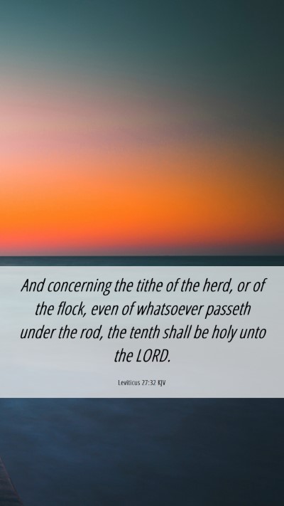 Picture 06 - Leviticus 27:32 KJV Mobile Phone Wallpaper - And concerning the tithe of the herd, or of the - Mobile Bible Verse Wallpaper