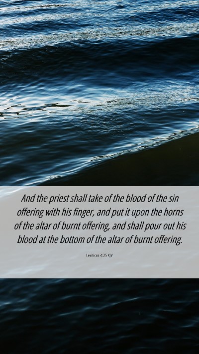 Picture 06 - Leviticus 4:25 KJV Mobile Phone Wallpaper - And the priest shall take of the blood of the sin - Mobile Bible Verse Wallpaper