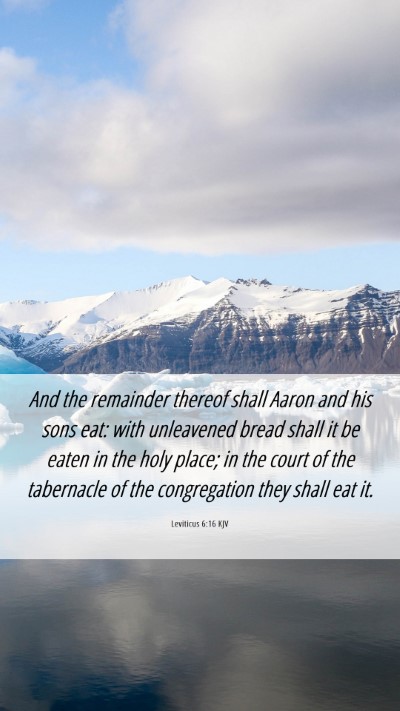 Picture 06 - Leviticus 6:16 KJV Mobile Phone Wallpaper - And the remainder thereof shall Aaron and his - Mobile Bible Verse Wallpaper