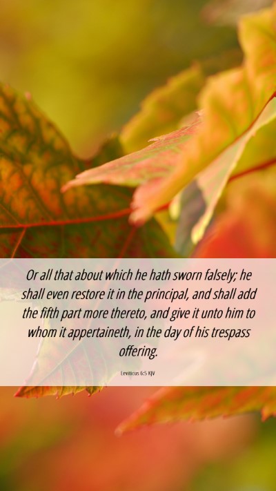 Picture 06 - Leviticus 6:5 KJV Mobile Phone Wallpaper - Or all that about which he hath sworn falsely; he - Mobile Bible Verse Wallpaper