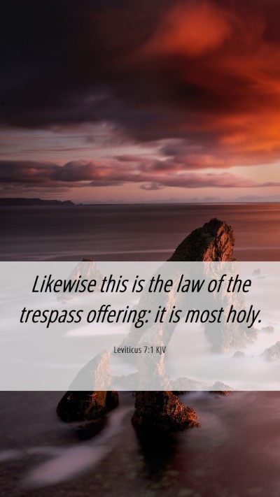 Picture 06 - Leviticus 7:1 KJV Mobile Phone Wallpaper - Likewise this is the law of the trespass - Mobile Bible Verse Wallpaper