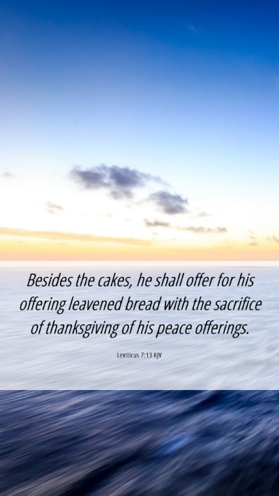 Picture 06 - Leviticus 7:13 KJV Mobile Phone Wallpaper - Besides the cakes, he shall offer for his - Mobile Bible Verse Wallpaper