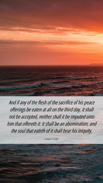 Picture 06 - Leviticus 7:18 KJV Mobile Phone Wallpaper - And if any of the flesh of the sacrifice of his - Mobile Bible Verse Wallpaper