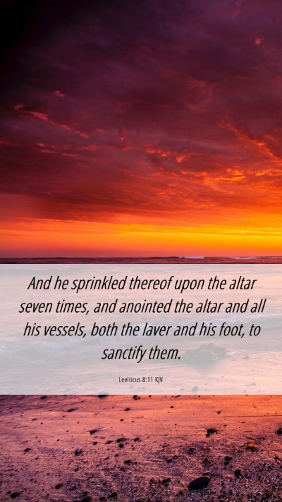 Picture 06 - Leviticus 8:11 KJV Mobile Phone Wallpaper - And he sprinkled thereof upon the altar seven - Mobile Bible Verse Wallpaper