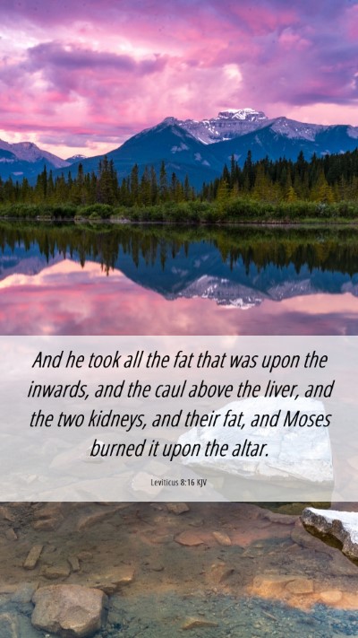 Picture 06 - Leviticus 8:16 KJV Mobile Phone Wallpaper - And he took all the fat that was upon the - Mobile Bible Verse Wallpaper