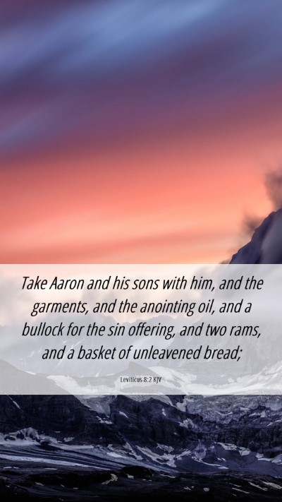 Picture 06 - Leviticus 8:2 KJV Mobile Phone Wallpaper - Take Aaron and his sons with him, and the - Mobile Bible Verse Wallpaper