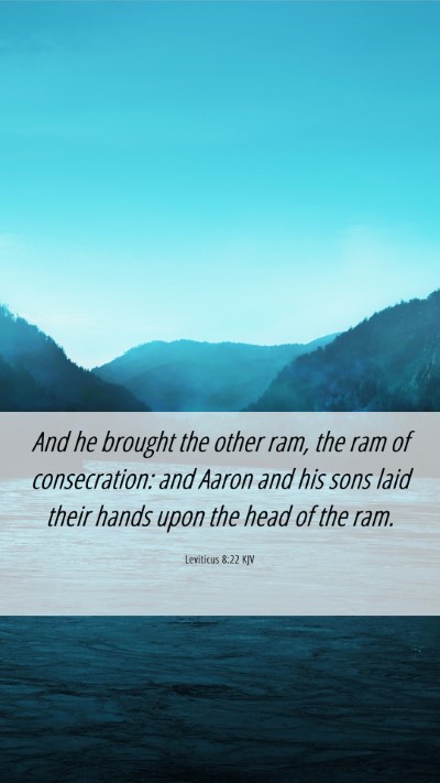 Picture 06 - Leviticus 8:22 KJV Mobile Phone Wallpaper - And he brought the other ram, the ram of - Mobile Bible Verse Wallpaper
