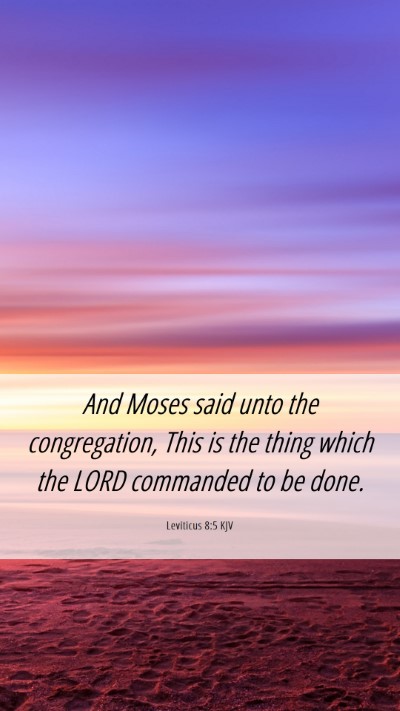 Picture 06 - Leviticus 8:5 KJV Mobile Phone Wallpaper - And Moses said unto the congregation, This is the - Mobile Bible Verse Wallpaper