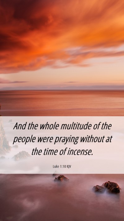 Picture 06 - Luke 1:10 KJV Mobile Phone Wallpaper - And the whole multitude of the people were - Mobile Bible Verse Wallpaper