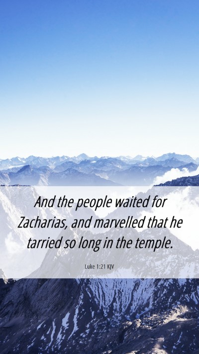 Picture 06 - Luke 1:21 KJV Mobile Phone Wallpaper - And the people waited for Zacharias, and - Mobile Bible Verse Wallpaper