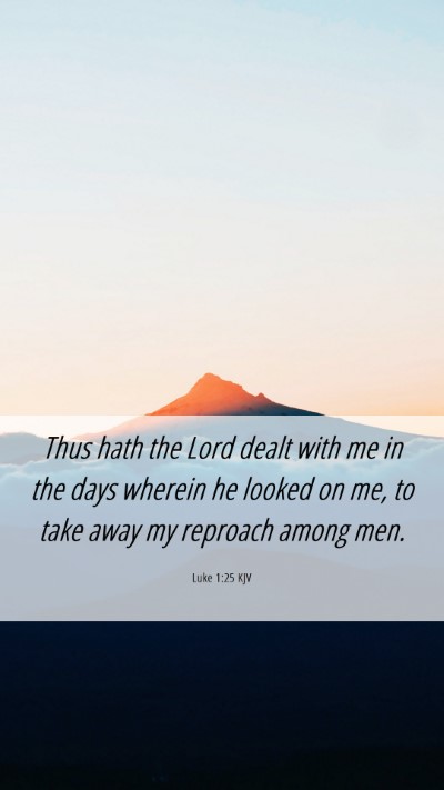 Picture 06 - Luke 1:25 KJV Mobile Phone Wallpaper - Thus hath the Lord dealt with me in the days - Mobile Bible Verse Wallpaper