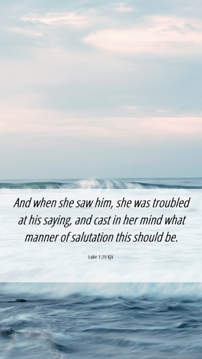 Picture 06 - Luke 1:29 KJV Mobile Phone Wallpaper - And when she saw him, she was troubled at his - Mobile Bible Verse Wallpaper