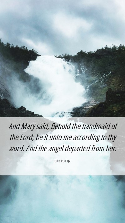 Picture 06 - Luke 1:38 KJV Mobile Phone Wallpaper - And Mary said, Behold the handmaid of the Lord; - Mobile Bible Verse Wallpaper