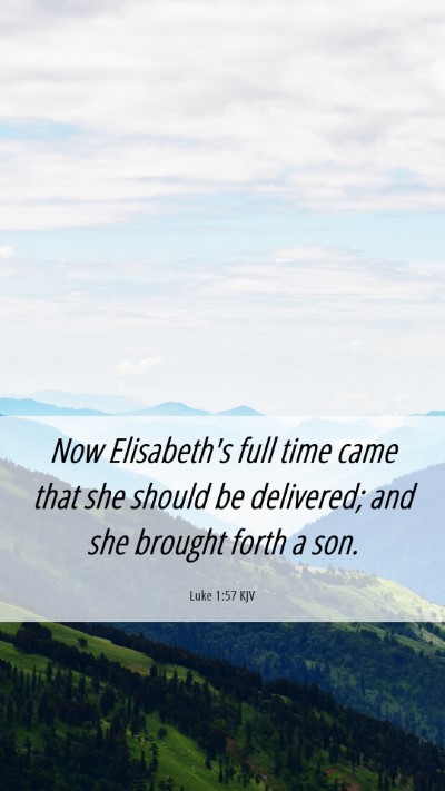 Picture 06 - Luke 1:57 KJV Mobile Phone Wallpaper - Now Elisabeth's full time came that she should be - Mobile Bible Verse Wallpaper